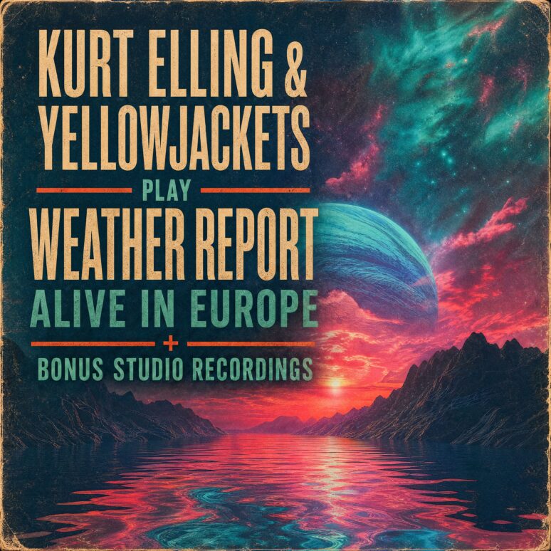 Cover Kurt Elling & Yellowjackets Play Weather Report Alive in Europe