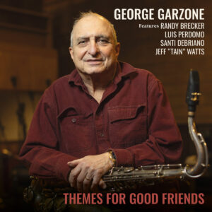 Portret van tenorsaxofonist George Garzone, leunend op zijn saxofoon in een studio; albumhoes Themes for Good Friends met Randy Brecker, Luis Perdomo, Santi Debriano en Jeff “Tain” Watts.